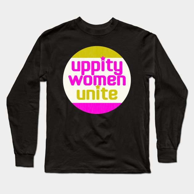 Uppity Women Unite! Long Sleeve T-Shirt by Xanaduriffic